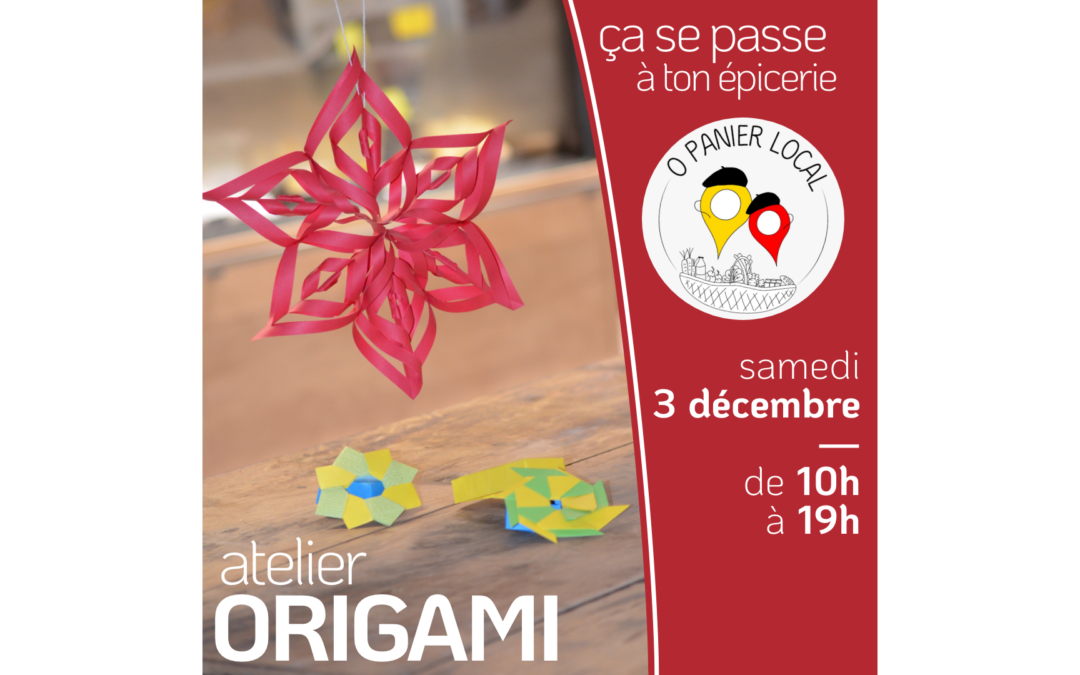 Atelier Origam samedi 3 décembre 10h-19h O Panier local